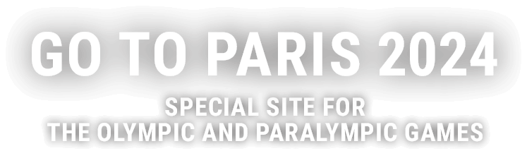 Go To Paris 2024 Special Site for the Olympic and Paralympic Games
