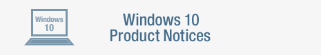Windows 10 Product Notices