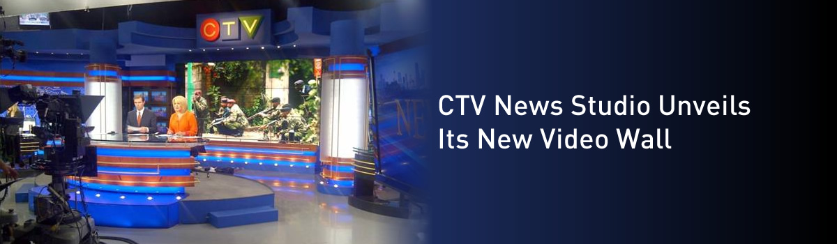 CTV News Studio Unveils Its New Video Wall