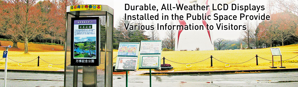 Durable, All-Weather LCD Displays Installed in the Public Space Provide Various Information to Visitors