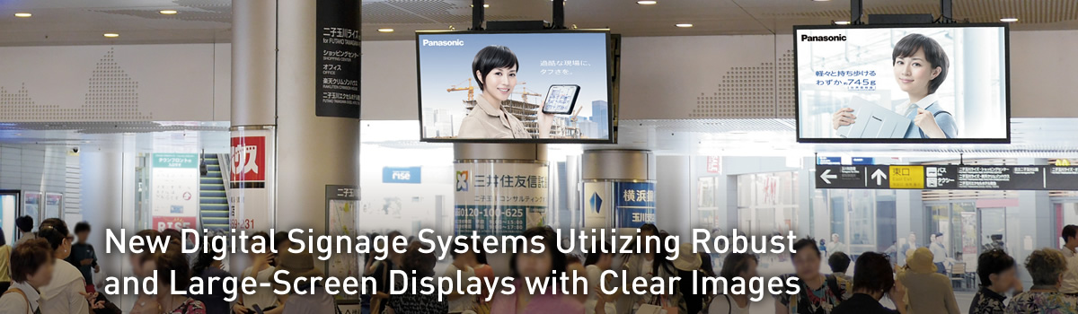 New Digital Signage Systems Utilizing Robust and Large-Screen Displays with Clear Images