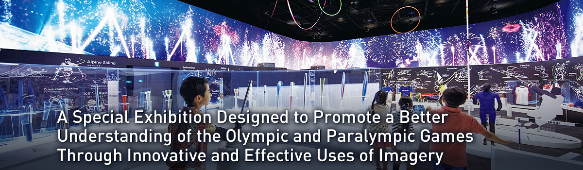 A Special Exhibition Designed to Promote a Better Understanding of the Olympic and Paralympic Games Through Innovative and Effective Uses of Imagery