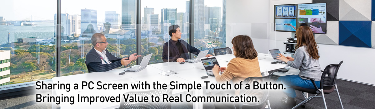 Sharing a PC Screen with the Simple Touch of a Button. Bringing Improved Value to Real Communication.