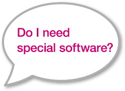 Do I need special software?
