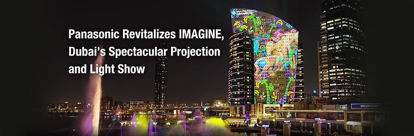 Panasonic Revitalizes IMAGINE, Dubai’s Spectacular Projection and Light Show