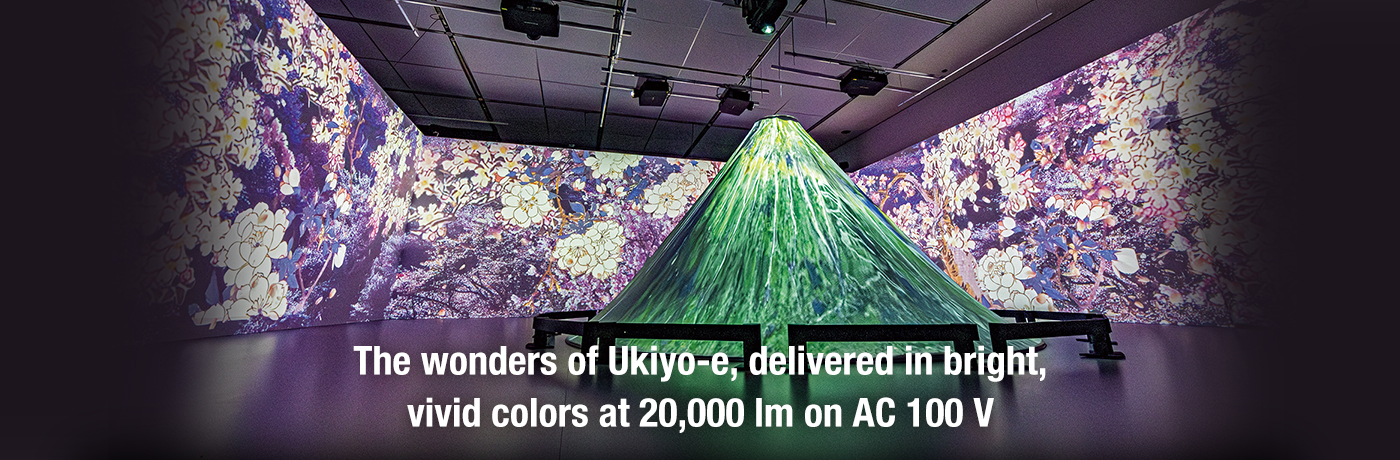 The wonders of Ukiyo-e, delivered in bright, vivid colors at 20,000 lm on AC 100 V