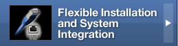 Flexible Installation and System Integration