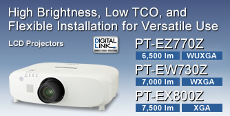 High Brightness, Low TCO, and Flexible Installation for Versatile Use LCD Projectors PT-EZ770Z/PT-EW730Z/PT-EX800Z