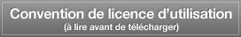 Convention de licence d’utilisation (à lire avant de télécharger)